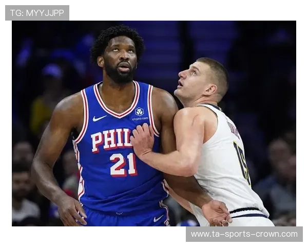 约基奇中距离投篮效率提升拉开对阵恩比德差距